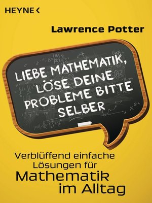 cover image of Liebe Mathematik, löse deine Probleme bitte selber: Verblüffend einfache Lösungen für Mathematik im Alltag